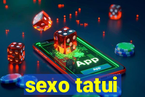 sexo tatui